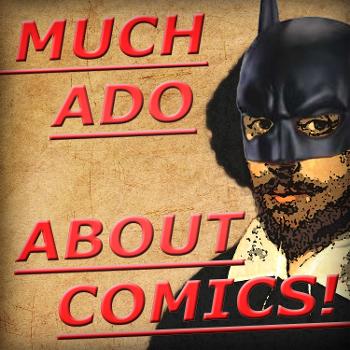 Much Ado About Comics