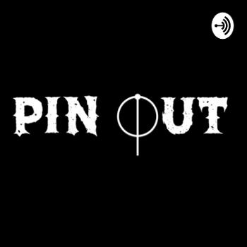 Pin Out Podcast
