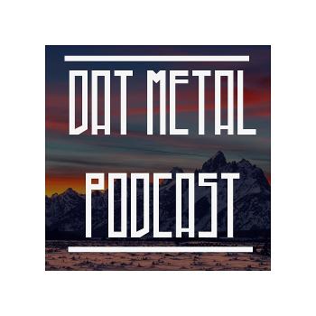 Podcast Dat Metal Podcast