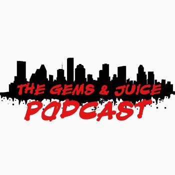 Gems & Juice Podcast