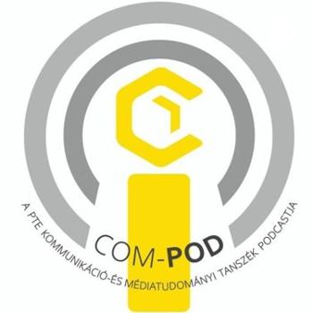 Com-Pod / a PTE Kommunikáció- és Médiatudományi Tanszék podcastja