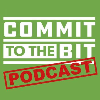 Commit To The Bit Podcast