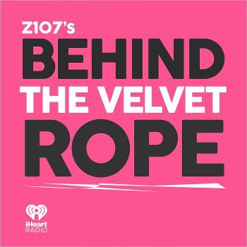 Z107's Behind the Velvet Rope