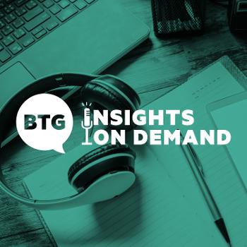 BTG Insights on Demand