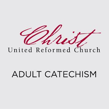 Adult Catechism at Christ URC