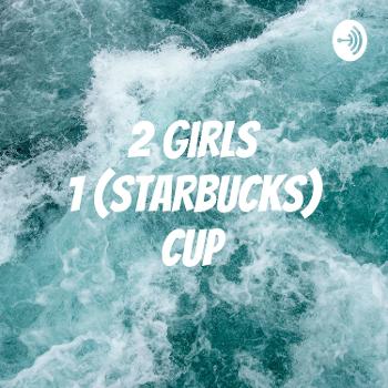 2 girls 1 (Starbucks) cup