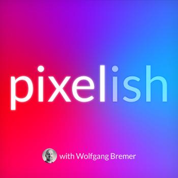 Pixelish — with Wolfgang Bremer