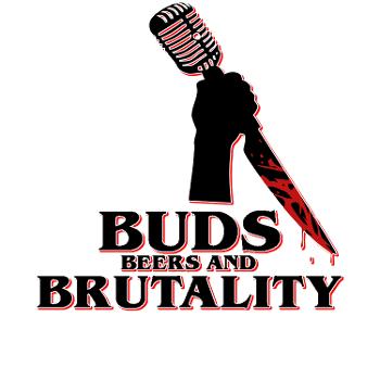 Buds, Beers, and Brutality