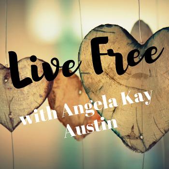 Live Free with Angela Kay Austin