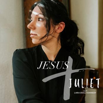 Jesus + Juliet