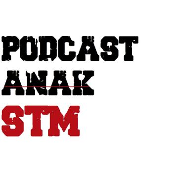 Podcast Anak STM
