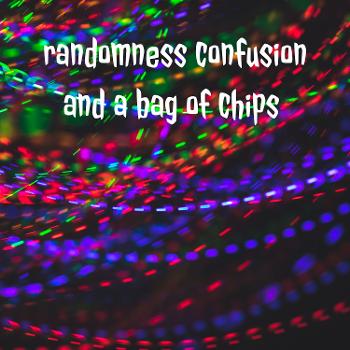 randomness confusion and a bag of chips