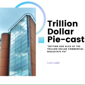 Trillion Dollar Pie-cast w/ Casey the AMBITIOUS!