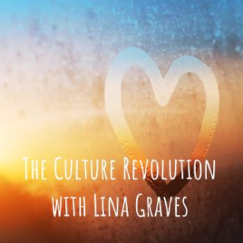 The Culture Revolution with Lina Graves