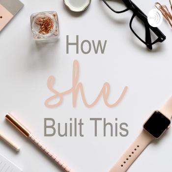 How She Built This