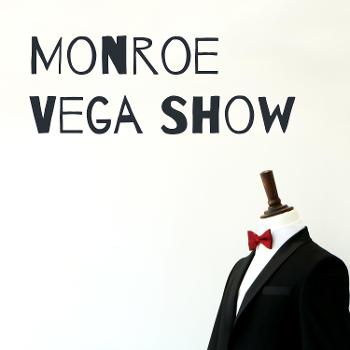 Monroe Vega Show