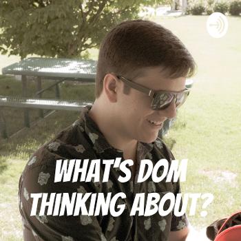 What's Dom thinking about?