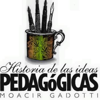 Serie Podcast "Historia de las ideas pedagógicas" [Moacir Gadotti, 2003. IV Edición, Siglo XXI Ed]