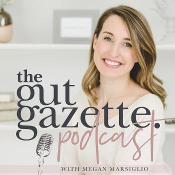 The Gut Gazette Podcast