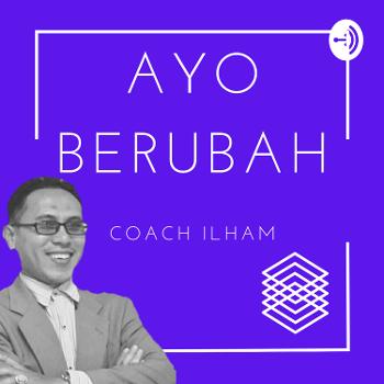 Ayo Berubah | Coach Ilham