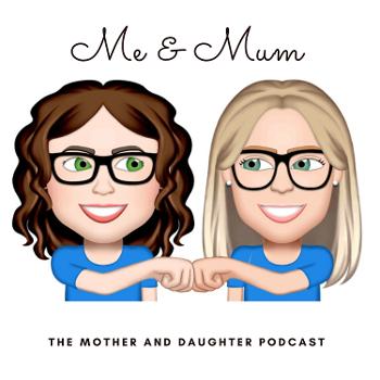 The Mum and Me Podcast
