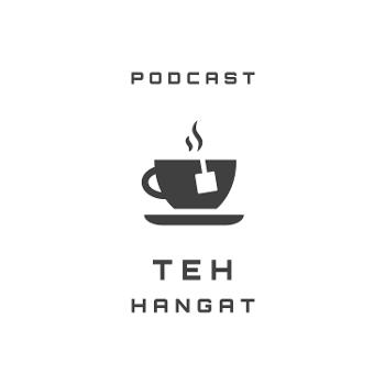 Podcast Teh Hangat