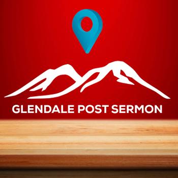 G.P.S. Glendale Post Sermon