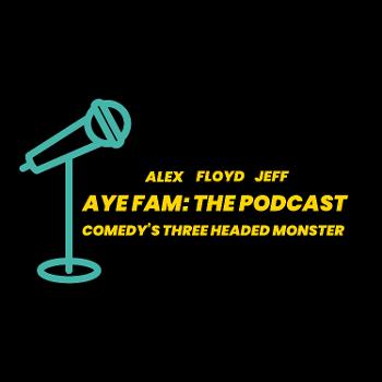 Aye Fam: The Podcast LLC