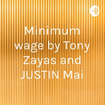 Minimum wage by Tony Zayas and JUSTIN Mai