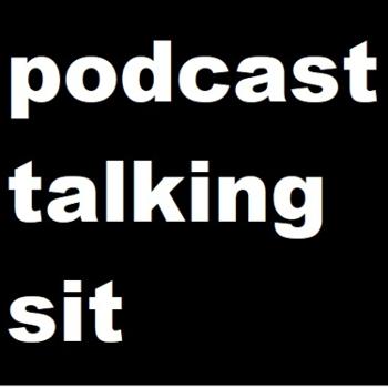 Podcast Talking Sit!