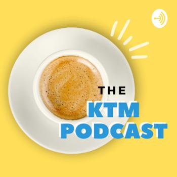 The KTM Podcast