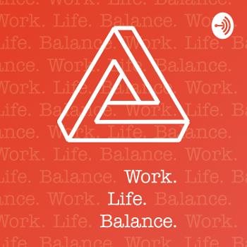 Work. Life. Balance.