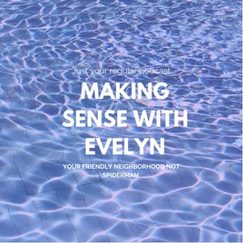 Making Sense With Evelyn