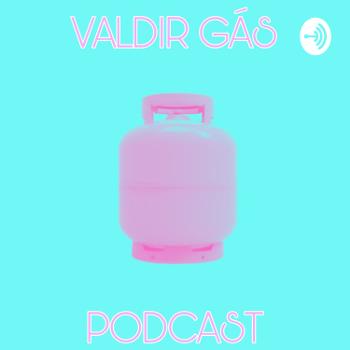 Valdir Gás Podcast