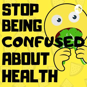 Stop Being Confused About Health