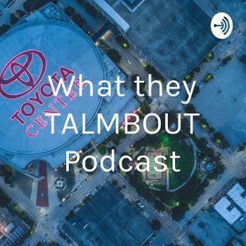 What they TALMBOUT Podcast