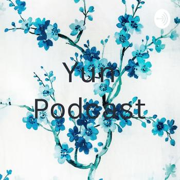 Yun Podcast