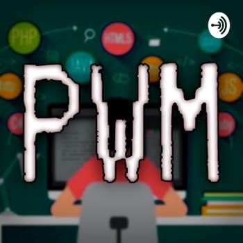 PWM Podcast!