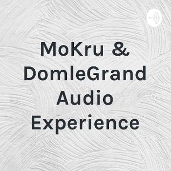 MoKru & Dom le Grand Audio Experience