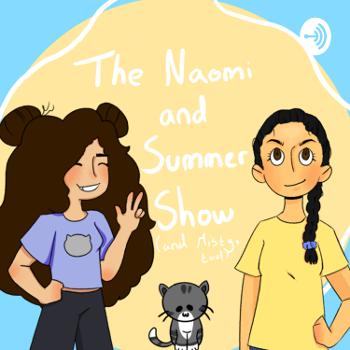 The Naomi and Summer Show