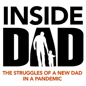 Inside Dad: the struggles of a new dad in a pandemic