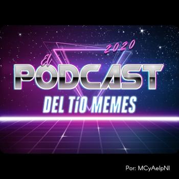 El Podcast Del Tío Memes