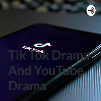 Tik Tok Drama And YouTube Drama