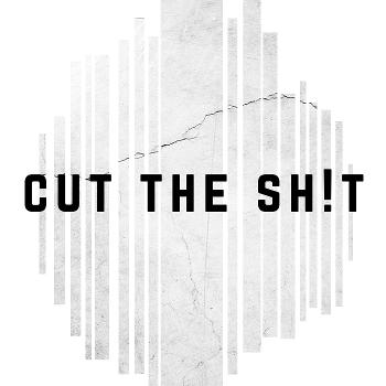 Cut the Sh!t