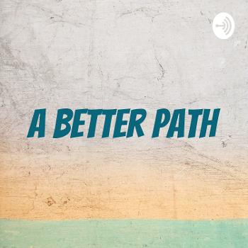 A Better Path