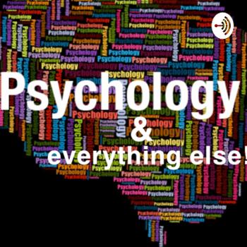 Psychology & Everything else