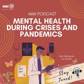 MMI Podcast: Mental Health During Crises and Pandemics