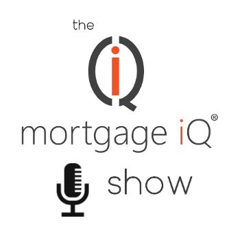The Mortgage iQ Show - Marketing for Mortgage Lenders
