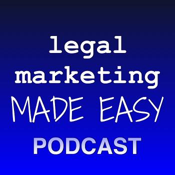 The Legal Marketing Made Easy Podcast