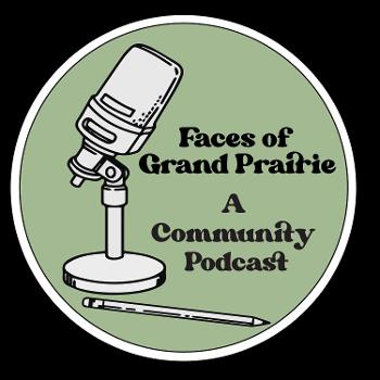 Faces of GRAND Prairie, A Community Podcast